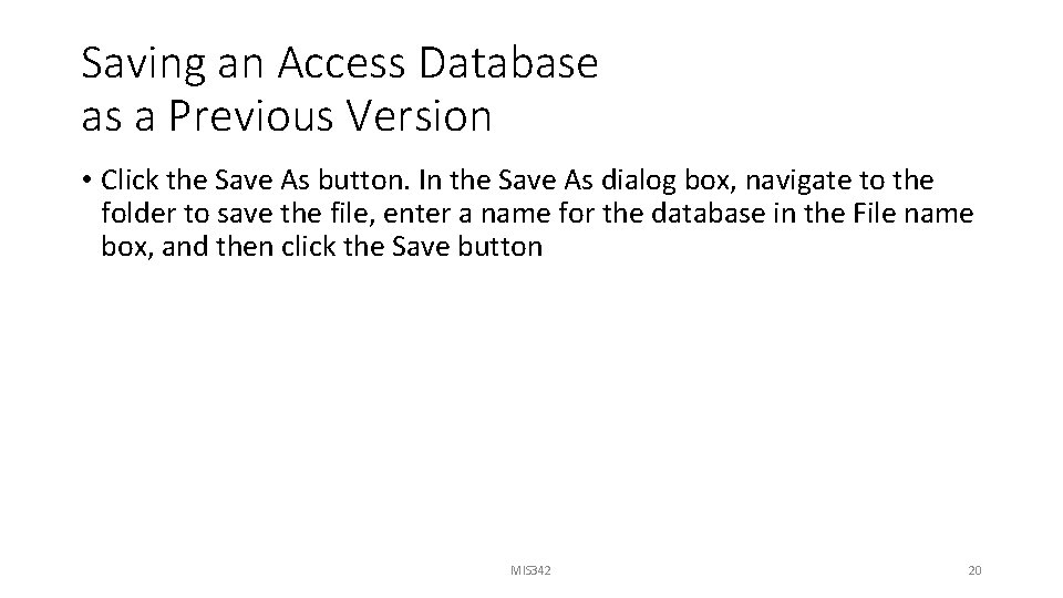 Saving an Access Database as a Previous Version • Click the Save As button.