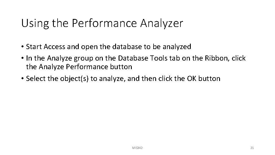 Using the Performance Analyzer • Start Access and open the database to be analyzed