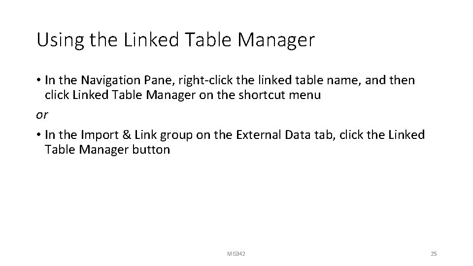 Using the Linked Table Manager • In the Navigation Pane, right-click the linked table