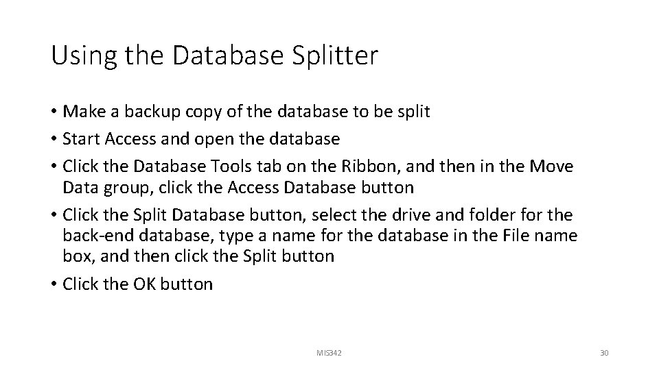 Using the Database Splitter • Make a backup copy of the database to be