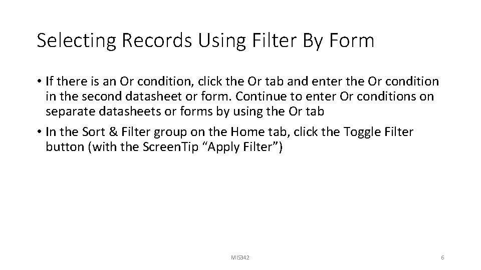 Selecting Records Using Filter By Form • If there is an Or condition, click