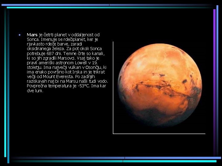  • Mars je četrti planet v oddaljenost od Sonca. Imenuje se rdečiplanet, ker