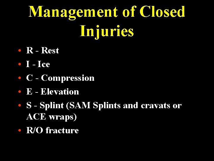 Management of Closed Injuries • • • R - Rest I - Ice C