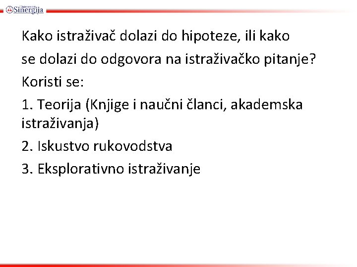 Kako istraživač dolazi do hipoteze, ili kako se dolazi do odgovora na istraživačko pitanje?