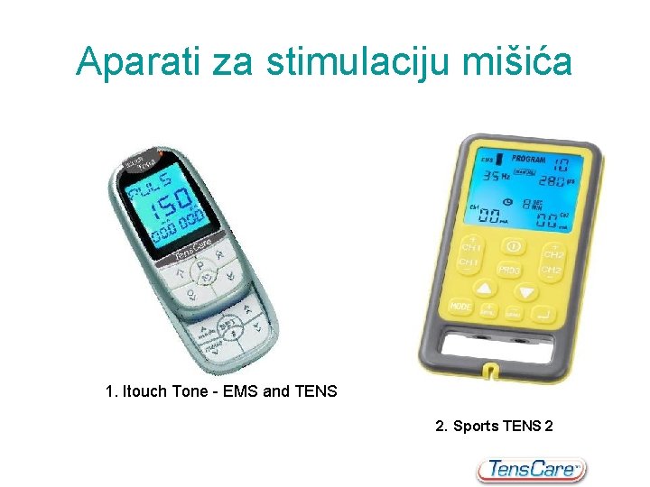 Aparati za stimulaciju mišića 1. Itouch Tone - EMS and TENS 2. Sports TENS