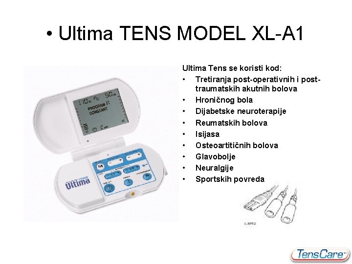  • Ultima TENS MODEL XL-A 1 Ultima Tens se koristi kod: • Tretiranja