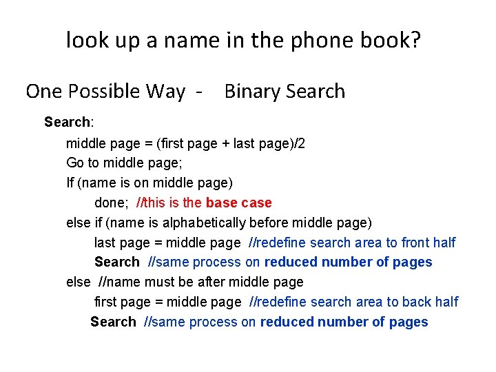 look up a name in the phone book? One Possible Way - Binary Search:
