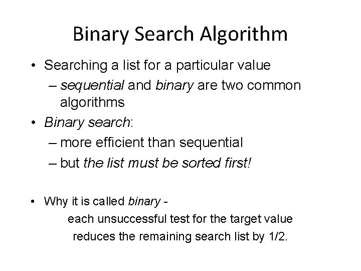 Binary Search Algorithm • Searching a list for a particular value – sequential and