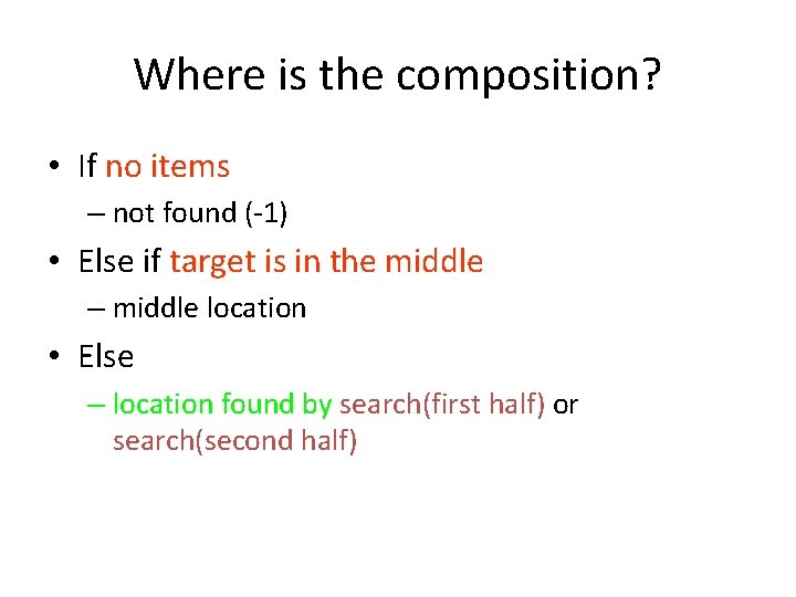 Where is the composition? • If no items – not found (-1) • Else