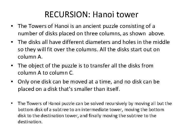 RECURSION: Hanoi tower • The Towers of Hanoi is an ancient puzzle consisting of