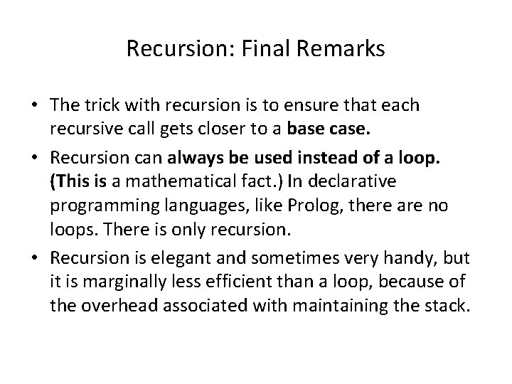 Recursion: Final Remarks • The trick with recursion is to ensure that each recursive