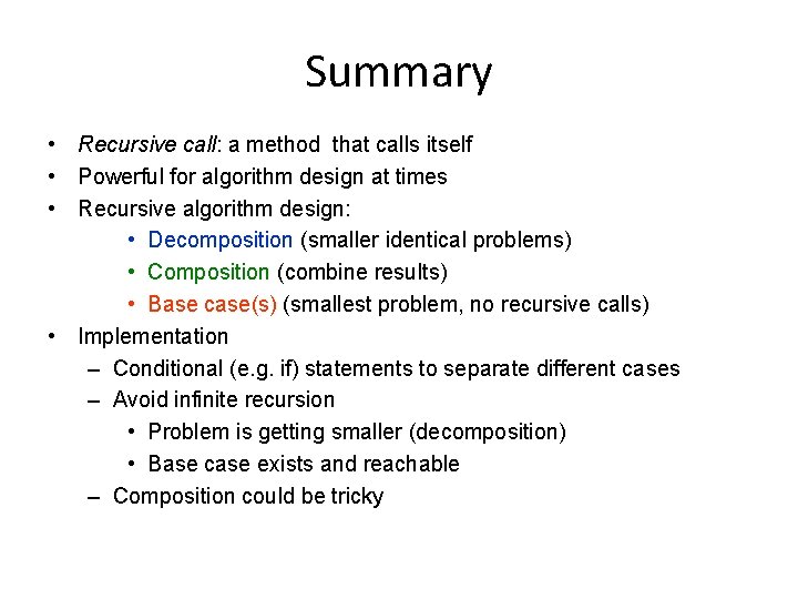 Summary • Recursive call: a method that calls itself • Powerful for algorithm design