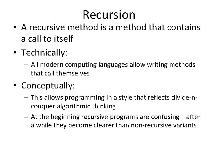 Recursion • A recursive method is a method that contains a call to itself