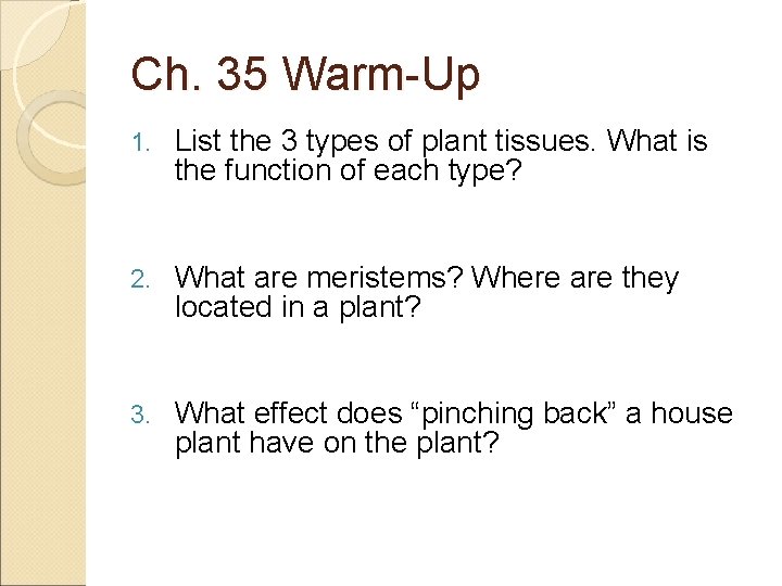 Ch. 35 Warm-Up 1. List the 3 types of plant tissues. What is the