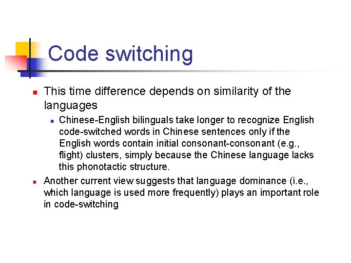 Code switching n This time difference depends on similarity of the languages Chinese-English bilinguals