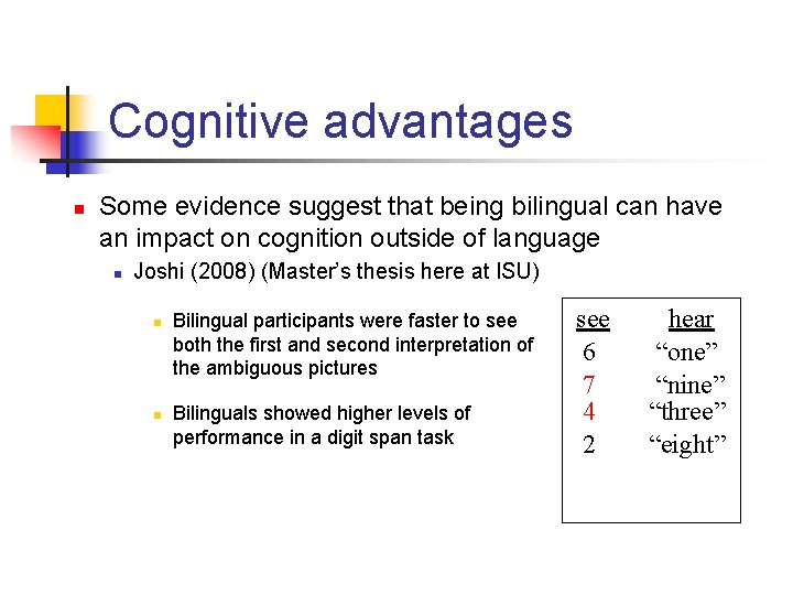 Cognitive advantages n Some evidence suggest that being bilingual can have an impact on
