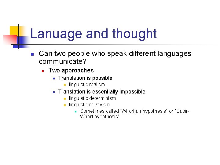 Lanuage and thought n Can two people who speak different languages communicate? n Two