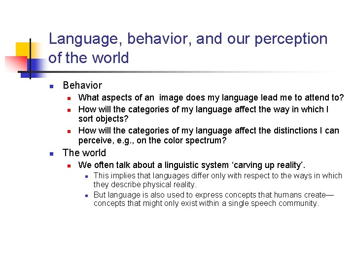 Language, behavior, and our perception of the world n Behavior n n What aspects