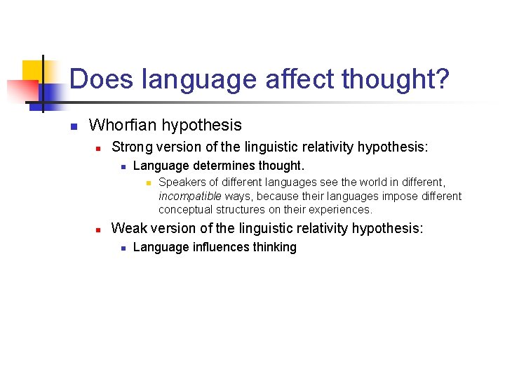 Does language affect thought? n Whorfian hypothesis n Strong version of the linguistic relativity