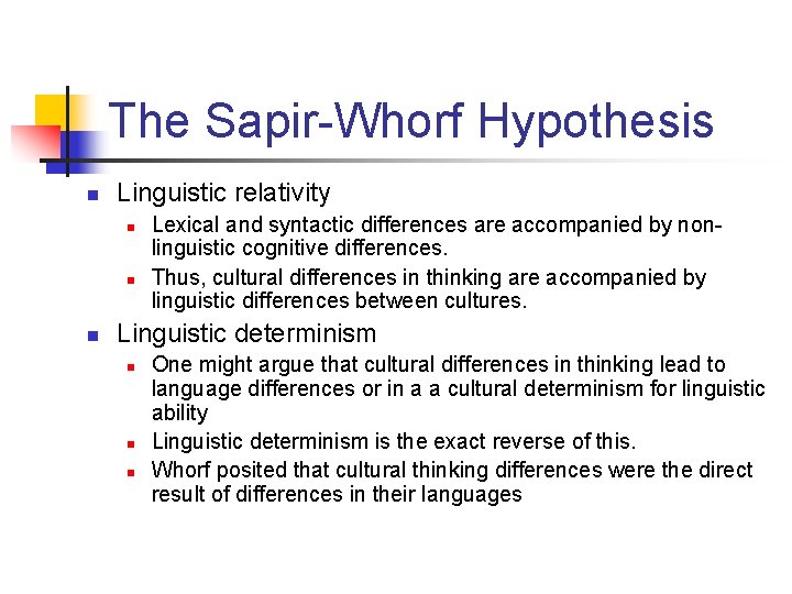 The Sapir-Whorf Hypothesis n Linguistic relativity n n n Lexical and syntactic differences are
