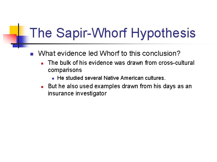 The Sapir-Whorf Hypothesis n What evidence led Whorf to this conclusion? n The bulk