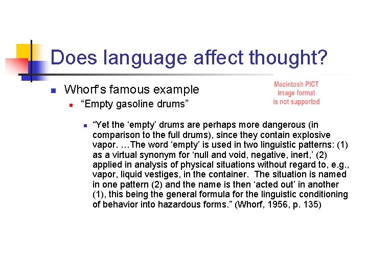 Does language affect thought? n Whorf’s famous example n “Empty gasoline drums” n “Yet