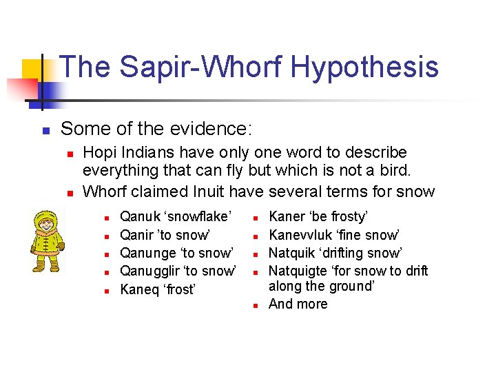 The Sapir-Whorf Hypothesis n Some of the evidence: n n Hopi Indians have only