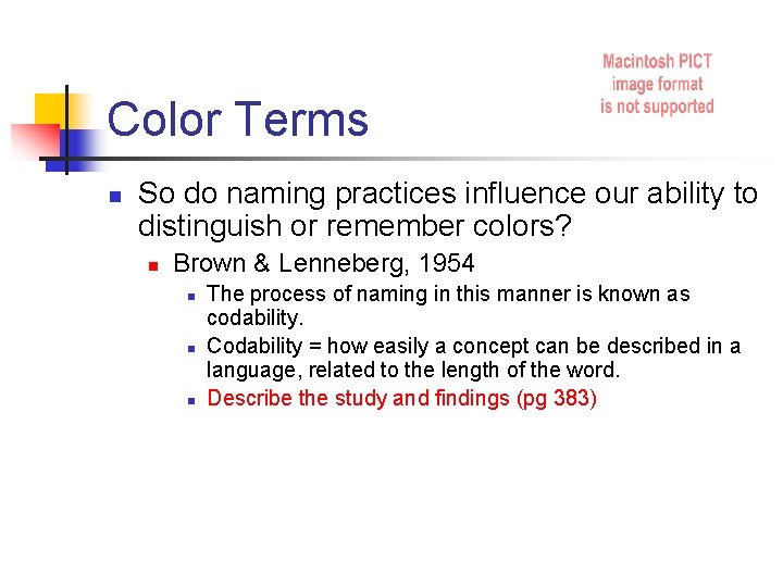 Color Terms n So do naming practices influence our ability to distinguish or remember