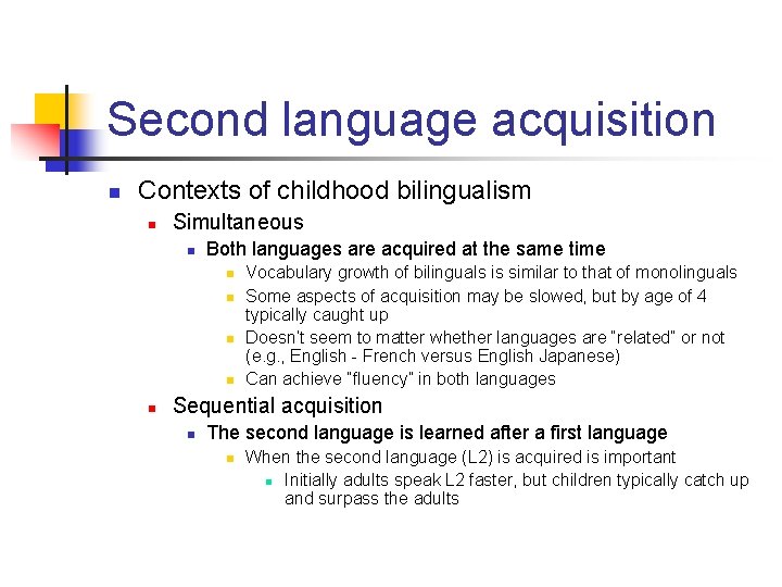 Second language acquisition n Contexts of childhood bilingualism n Simultaneous n Both languages are