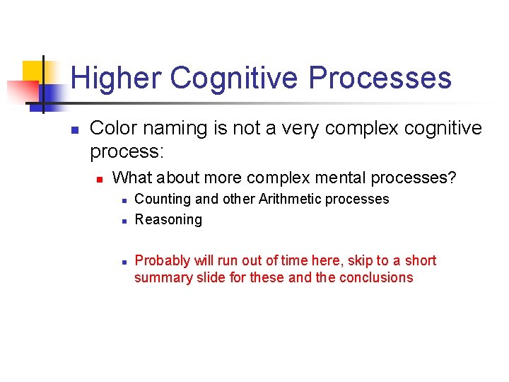 Higher Cognitive Processes n Color naming is not a very complex cognitive process: n