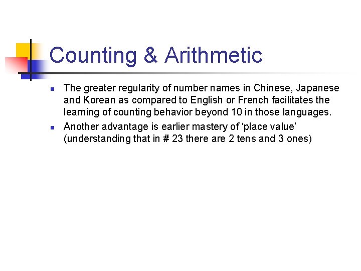 Counting & Arithmetic n n The greater regularity of number names in Chinese, Japanese