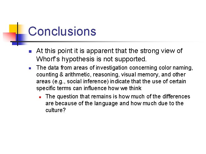 Conclusions n n At this point it is apparent that the strong view of