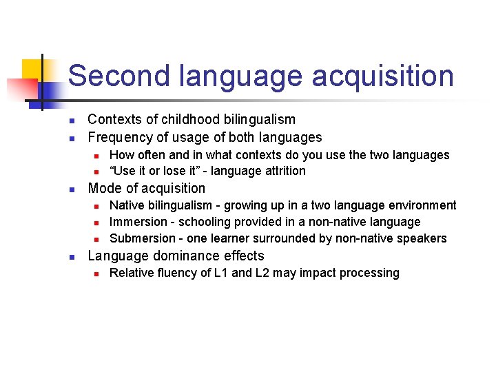 Second language acquisition n n Contexts of childhood bilingualism Frequency of usage of both