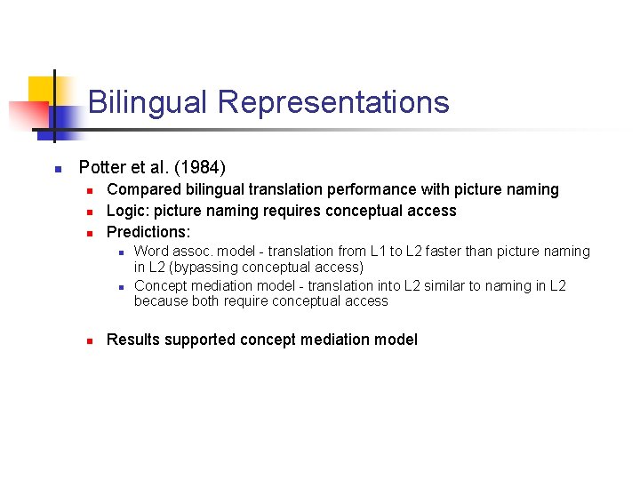 Bilingual Representations n Potter et al. (1984) n n n Compared bilingual translation performance
