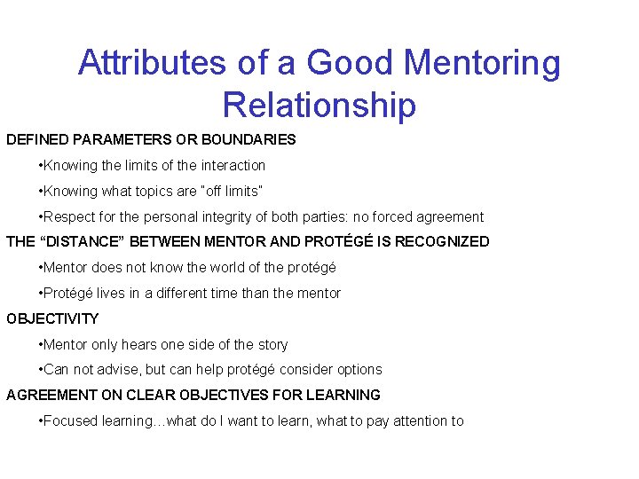Attributes of a Good Mentoring Relationship DEFINED PARAMETERS OR BOUNDARIES • Knowing the limits
