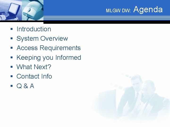 MLGW DW: § § § § Introduction System Overview Access Requirements Keeping you Informed