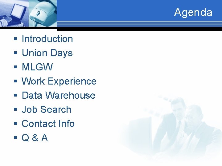 Agenda § § § § Introduction Union Days MLGW Work Experience Data Warehouse Job