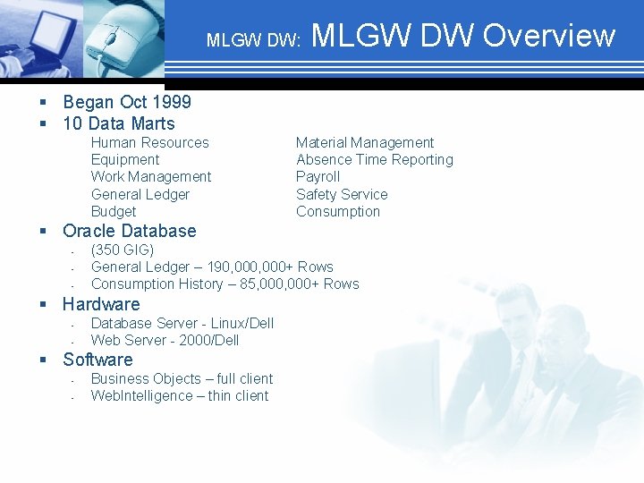 MLGW DW: MLGW DW Overview § Began Oct 1999 § 10 Data Marts Human