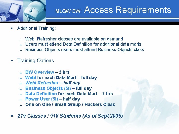 MLGW DW: § Access Requirements Additional Training: Web. I Refresher classes are available on