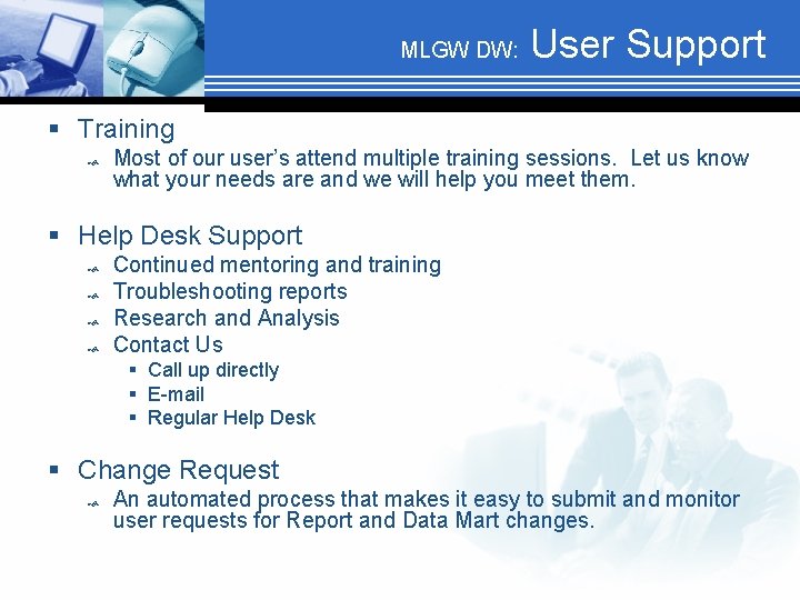 MLGW DW: User Support § Training Most of our user’s attend multiple training sessions.