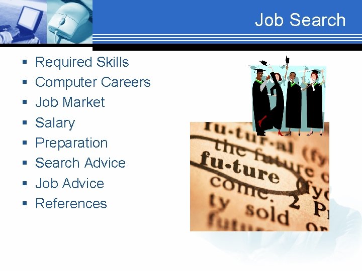 Job Search § § § § Required Skills Computer Careers Job Market Salary Preparation