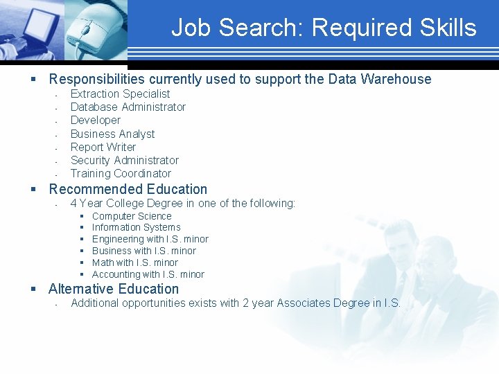 Job Search: Required Skills § Responsibilities currently used to support the Data Warehouse •