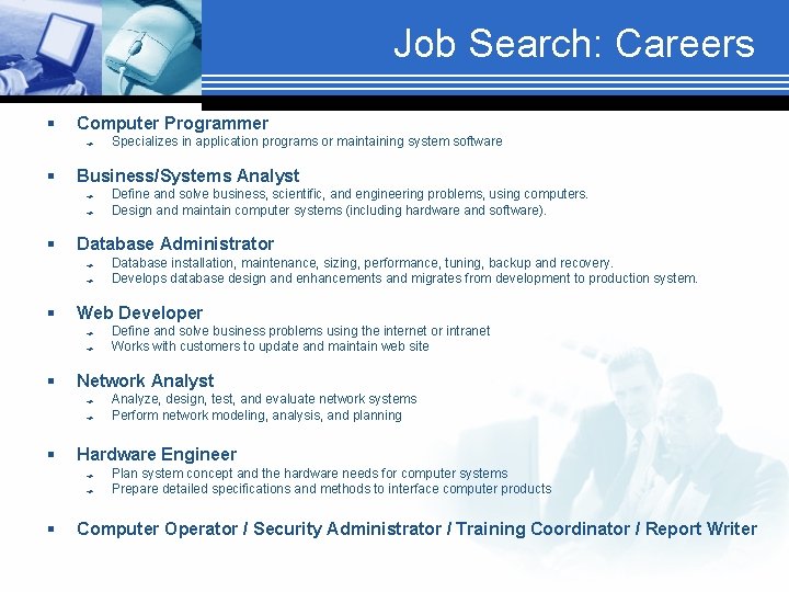 Job Search: Careers § Computer Programmer § Business/Systems Analyst § Analyze, design, test, and