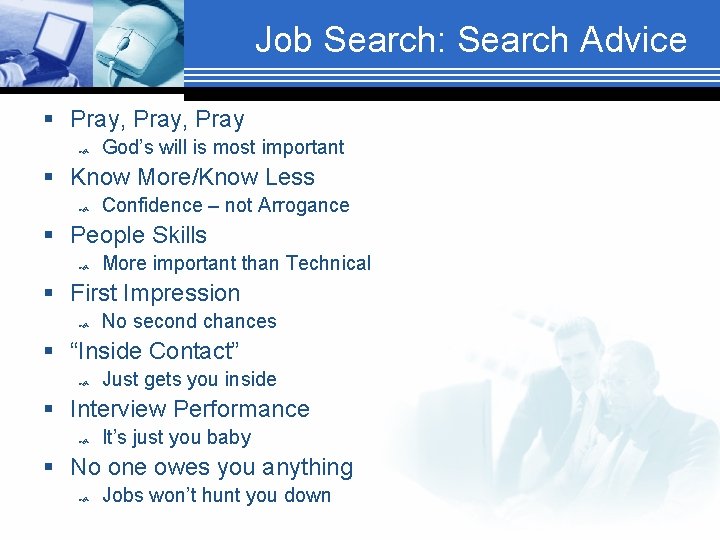Job Search: Search Advice § Pray, Pray God’s will is most important § Know
