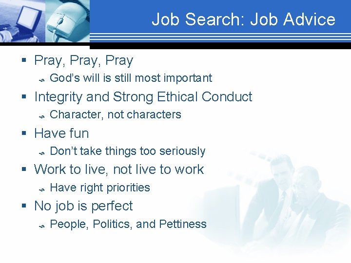 Job Search: Job Advice § Pray, Pray God’s will is still most important §