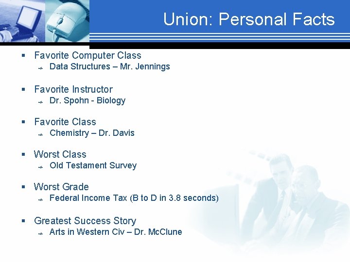 Union: Personal Facts § Favorite Computer Class Data Structures – Mr. Jennings § Favorite