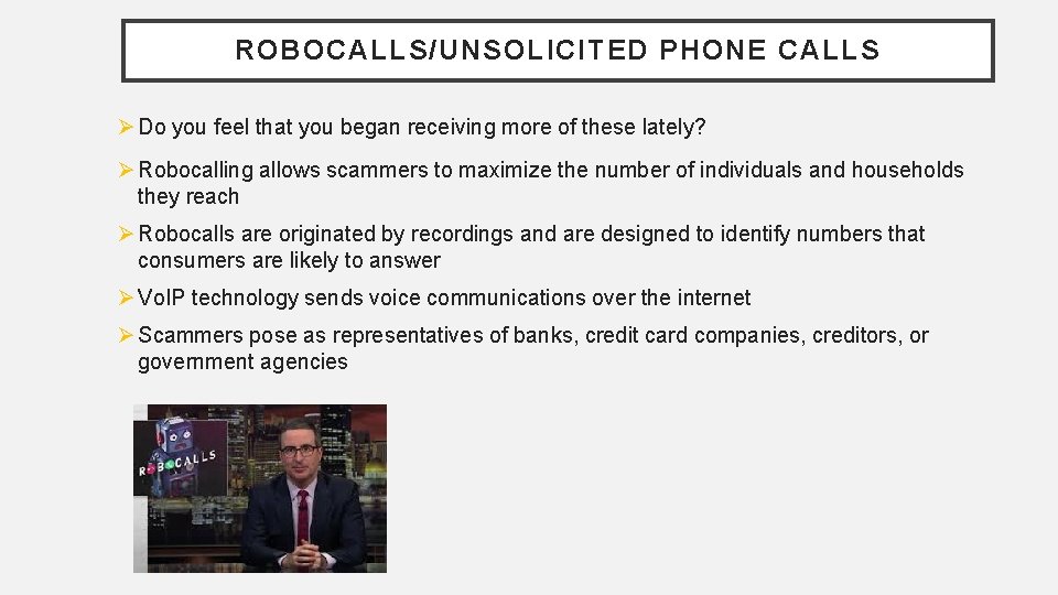 ROBOCALLS/UNSOLICITED PHONE CALLS Ø Do you feel that you began receiving more of these