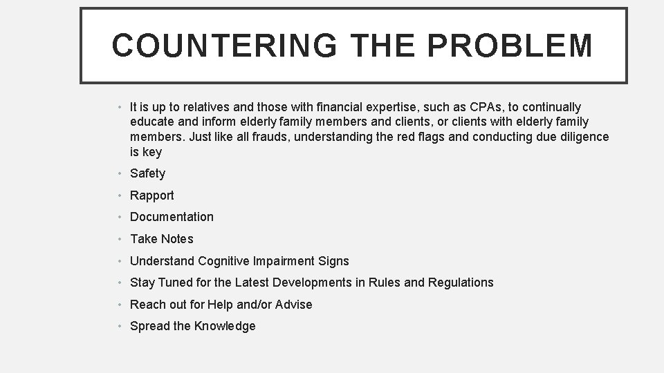 COUNTERING THE PROBLEM • It is up to relatives and those with financial expertise,