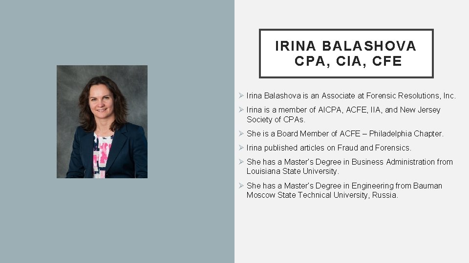 IRINA BALASHOVA CPA, CIA, CFE Ø Irina Balashova is an Associate at Forensic Resolutions,