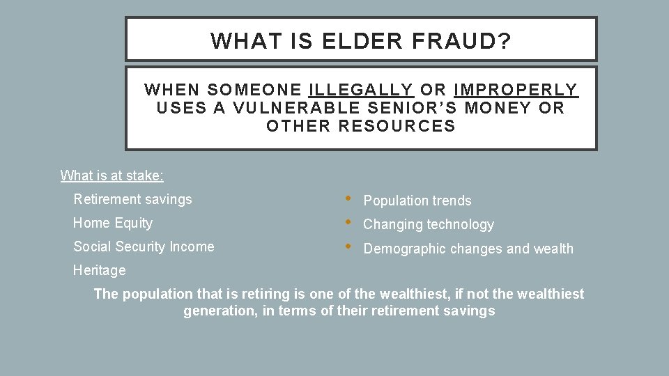 WHAT IS ELDER FRAUD? WHEN SOMEONE ILLEGALLY OR IMPROPERLY USES A VULNERABLE SENIOR’S MONEY